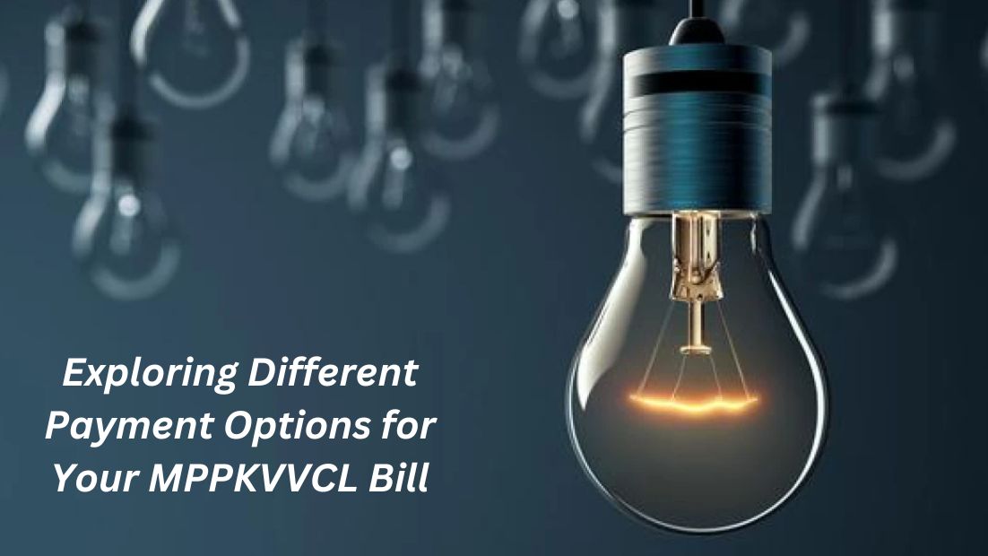 Exploring Different Payment Options for Your MPPKVVCL Bill